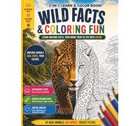 Wild Facts and Coloring Fun Animal Coloring Book For Kids 8-12: Infographic and Coloring Page - Learn Amazing Facts Then Bring Them To Life With Color!