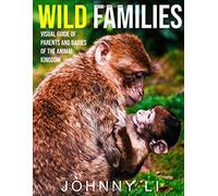 Wild Families: Visual Guide Of Parents And Babies Of The Animal Kingdom