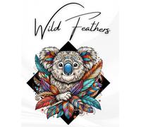 Wild Feathers: Feathered Animal Coloring Book - 50 Stress-Relief Pages for Adults