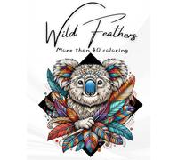 Wild Feathers: Over 40 unique illustrations of animals made of feathers. Symmetrical designs to color and relax while awakening your creativity.