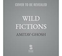 Wild Fictions: Essays on Literature, Empire, and the Environment