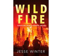 Wild Fire Dispatches from a Country Ablaze - Jesse Winter - HarperCollins Publishers - ebook (ePub) - Livre