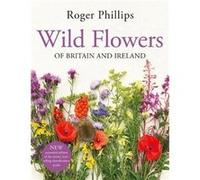 Wild Flowers by Roger Phillips Roger Phillips (Auteur)
