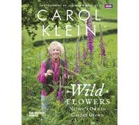 Wild Flowers: Nature's own to garden grown