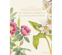 Mary Vaux Walcott – Wild Flowers of North America – Illustrations botaniques – Prestel