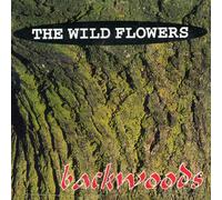 The Wild Flowers - Backwoods