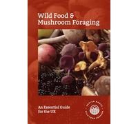 Wild Food & Mushroom Foraging: An Essential Guide for the UK