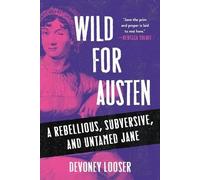 Wild for Austen: A Rebellious, Subversive, and Untamed Jane