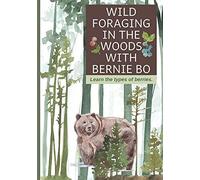 Wild Foraging In The Woods With Bernie Bo: Learn The Type Of Berries