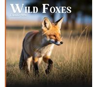 Wild Foxes 2026 Calendar: Red, Arctic & Silver Foxes in Natural Wildlife Photography