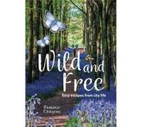 Wild & Free Dominic Couzens, Aa Publishing (Auteur)