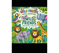 wild friends: animal based coloring book