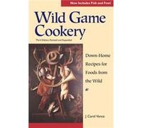 Wild Game Cookery by Carol Vance Carol Vance, Carol Vance Wary, J. Carol Vance (Auteur)