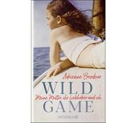 Wild Game: Meine Mutter, ihr Liebhaber und ich