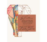 Wild Geometry: Modern Animal FPP Patterns: "more 50 Geometric Wildlife Designs: Foundation Paper Piecing Quilt Patterns for Contemporary Quilters, Beginners, and Advanced Makers"