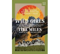 Wild Girls: How the Outdoors Shaped the Women Who Challenged a Nation