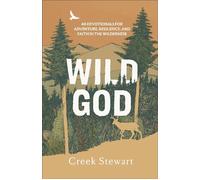 Wild God 40 Devotions for Adventure, Resilience, and Faith in the Wilderness - Creek Stewart - Baker publishing group - ebook (ePub) - Livre