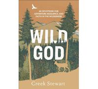 Wild God 40 Devotions for Adventure, Resilience, and Faith in the Wilderness - Creek Stewart - Baker publishing group - ebook (ePub) - Livre