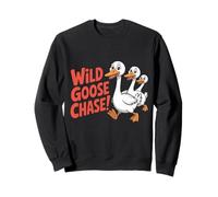 Wild Goose Chase! Dicton Sarcastique Amusant caneton Sweatshirt