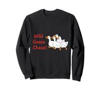 Wild Goose Chase! Dicton Sarcastique Amusant caneton Sweatshirt