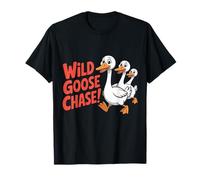 Wild Goose Chase! Dicton Sarcastique Amusant caneton T-Shirt