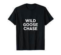 Wild Goose Chase Funny English Idioms T-Shirt