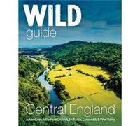 Wild Guide Central England by Nikki Squires Nikki Squires (Auteur)