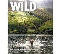 Wild Guide Lake District and Yorkshire Dales by Tania Pascoe Daniel Start, (Auteur)