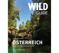 Wild Guide Österreich - Der außergewöhnliche Reiseführer voller Abenteuer und Wild Swimming