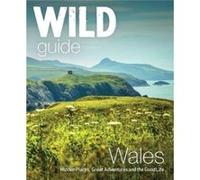 Wild Guide Wales and Marches by Daniel Start Inconnu (Auteur)