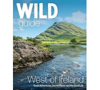 Wild Guide West Ireland: Travel Adventure Guide - Wild Atlantic Way, Donegal, Galway, Mayo, Clare, Cork & Kerry