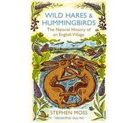 Wild Hares and Hummingbirds by Stephen Moss Paperback Book Inconnu (Auteur)