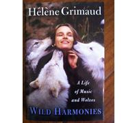 Wild Harmonies: A Life of Music and Wolves
