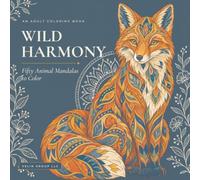Wild Harmony: Fifty Animal Mandalas to Color