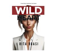 Wild Heart: A Love Story Inspired By True Events