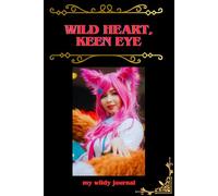 Wild heart, keen eye: Stylish notebook, Inspirational notebook with positive affirmation, Blank lined notebook, notebook for work school