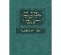 Wild Honey: Stories of South Africa - Primary Source Edition
