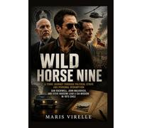 Wild Horse Nine: A Tense Journey Through Political Strife and Personal Redemption: Sam Rockwell, John Malkovich, and Steve Buscemi Lead a CIA Mission in 1973 Chile.