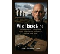 Wild Horse Nine: John Malkovich Leads a Riveting Tale of Secrets, Betrayal and High-Stakes Intrigue Across a Divided World