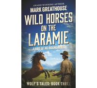 Wild Horses on the Laramie: A Life of No Boundaries