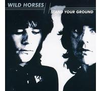 Wild Horses - Stand Your Ground [Import]