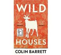 Wild Houses: Longlisted for the Booker Prize 2024