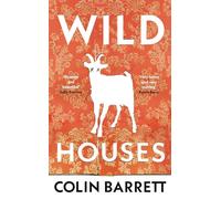 Wild Houses: Longlisted for the Booker Prize 2024