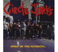 Circle Jerks - Wild in The Streets