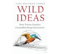 Wild Ideas: How Nature Inspires Groundbreaking Innovations