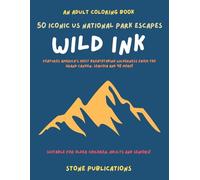 Wild Ink: 50 US National Parks Escapes: Features America's Most Breathtaking Wilderness from the Grand canyon, Sequoia and 48 more!