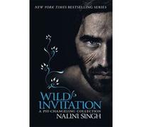 Wild Invitation: A Psy-Changeling Collection (The Psy-Changeling Series) Singh, Nalini (Auteur)