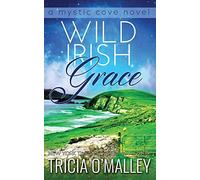 Wild Irish Grace: Book 7 in The Mystic Cove Series