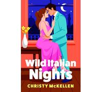 Wild Italian Nights A seductive opposites attract Italian summer romance between a master of pleasure and a good girl for fans of Meghan Quinn - Christy McKellen - Boldwood Books - ebook (ePub) - Livr