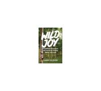 Wild Joy: Ecospiritual Encounters With Nature As Teacher, Healer, And Lover